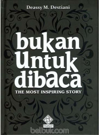Image of BUKAN UNTUK DIBACA : THE MOST INSPIRING STORY