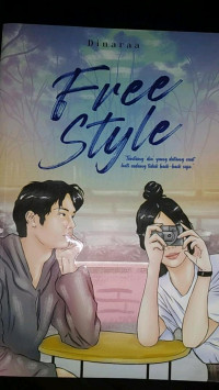 Image of Free Style : Tentang Dia yang Datang Saat Hati Sedang Tidak Baik Baik Saja