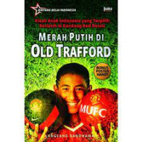 Image of Merah Putih di Old Trafford: Kisah Anak Indonesia yang Terpilih Berlatih di Kandang Red Devils
