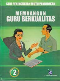 Image of MEMBANGUN GURU BERKUALITAS : SERI PENINGKATAN MUTU PENDIDIKAN