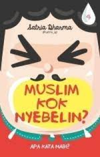 Image of Muslim Kok Nyebelin:Apa Kata Nabi?