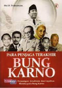 Image of BUNG KARNO:Para Penjaga Terakhir