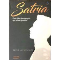 Image of Satria:Cinta Bukan Tentang Pujian Tapi Sebuah Kepedulian