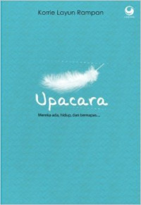Image of Upacara : Mereka ada, hidup, dan bernapas....